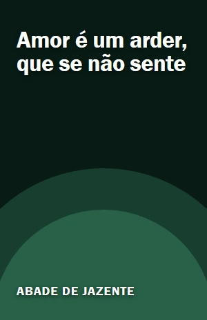 Amor é um arder, que se não sente – Abade de Jazente – PDF Grátis