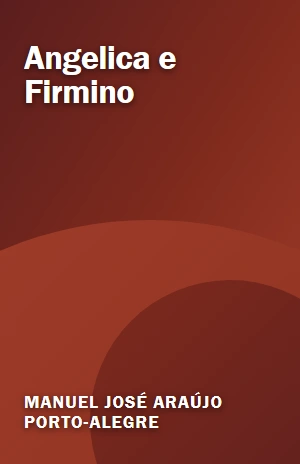 Angelica e Firmino – Manuel José Araújo Porto-Alegre – PDF Grátis