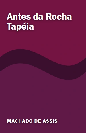 Antes da Rocha Tapéia – Machado de Assis – PDF Grátis