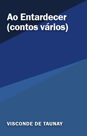 Ao Entardecer (contos vários) – Visconde de Taunay – PDF Grátis