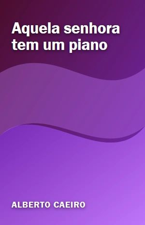 Aquela senhora tem um piano – Alberto Caeiro – PDF Grátis