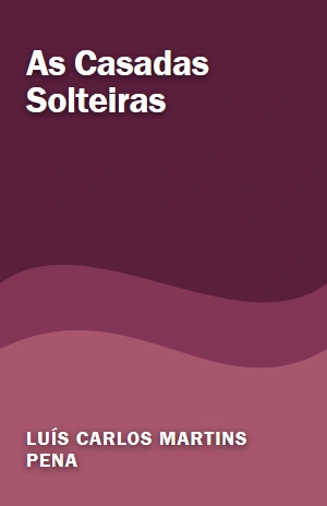 As Casadas Solteiras – Luís Carlos Martins Pena – PDF Grátis