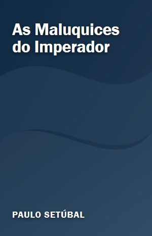 As Maluquices do Imperador – Paulo Setúbal – PDF Grátis