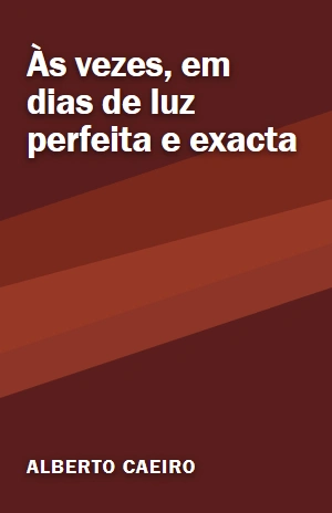 Às vezes, em dias de luz perfeita e exacta – Alberto Caeiro – PDF Grátis