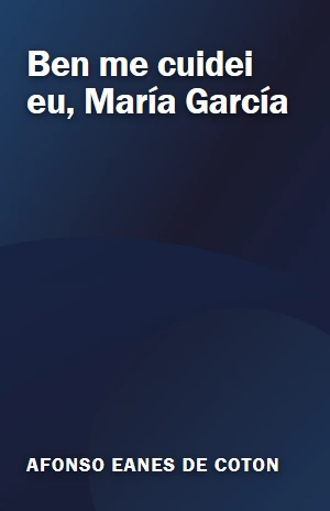 Ben me cuidei eu, María García – Afonso Eanes de Coton – PDF Grátis