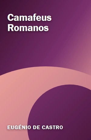 Camafeus Romanos – Eugénio de Castro – PDF Grátis