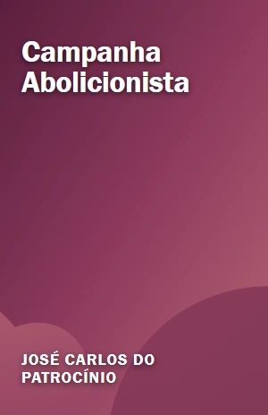 Campanha Abolicionista – José Carlos do Patrocínio – PDF Grátis