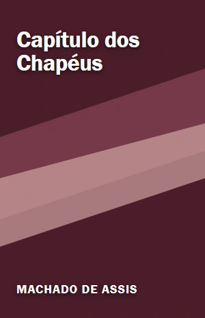 Capítulo dos Chapéus – Machado de Assis – PDF Grátis