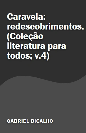 Caravela: redescobrimentos. (Coleção literatura para todos; v.4) – Gabriel Bicalho – PDF Grátis