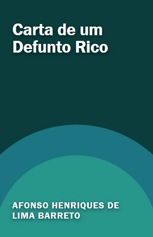 Carta de um Defunto Rico – Afonso Henriques de Lima Barreto – PDF Grátis