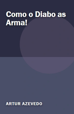 Como o Diabo as Arma! – Artur Azevedo – PDF Grátis