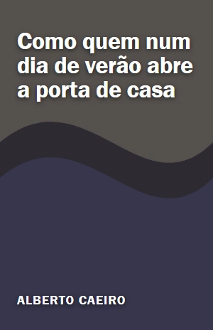 Como quem num dia de verão abre a porta de casa – Alberto Caeiro – PDF Grátis