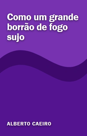 Como um grande borrão de fogo sujo – Alberto Caeiro – PDF Grátis