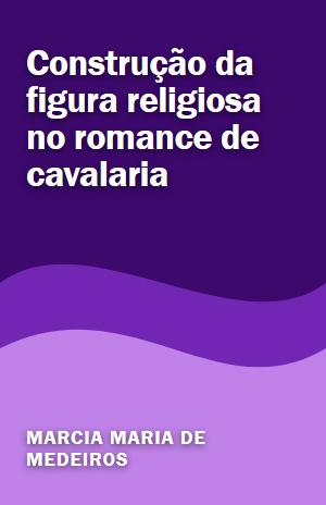 Construção da figura religiosa no romance de cavalaria – Marcia Maria de Medeiros – PDF Grátis