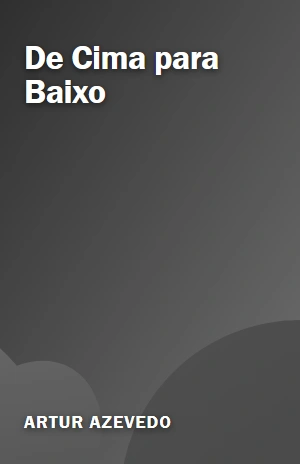 De Cima para Baixo – Artur Azevedo – PDF Grátis