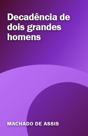Decadência de dois grandes homens – Machado de Assis – PDF Grátis