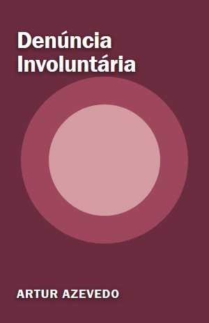 Denúncia Involuntária – Artur Azevedo – PDF Grátis
