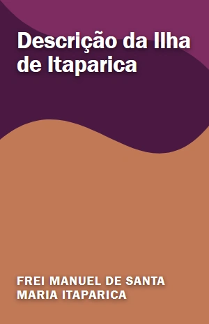 Descrição da Ilha de Itaparica – Frei Manuel de Santa Maria Itaparica – PDF Grátis