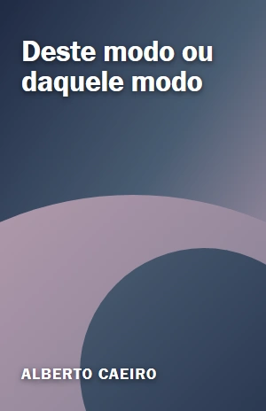 Deste modo ou daquele modo – Alberto Caeiro – PDF Grátis