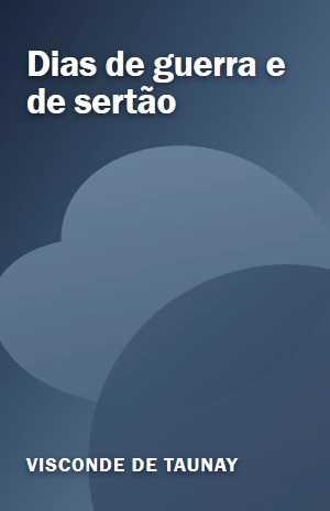 Dias de guerra e de sertão – Visconde de Taunay – PDF Grátis
