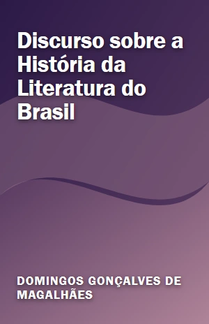 Discurso sobre a História da Literatura do Brasil – Domingos Gonçalves de Magalhães – PDF Grátis