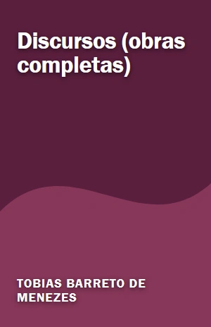 Discursos (obras completas) – Tobias Barreto de Menezes – PDF Grátis