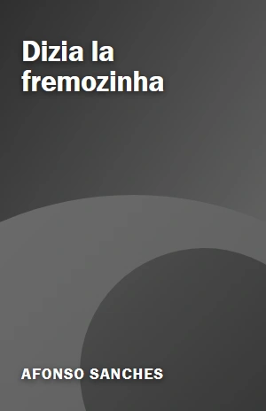 Dizia la fremozinha – Afonso Sanches – PDF Grátis