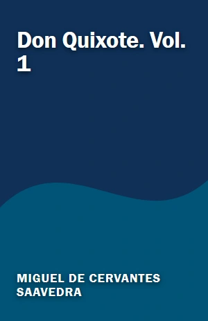 Don Quixote. Vol. 1 – Miguel de Cervantes Saavedra – PDF Grátis