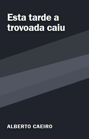 Esta tarde a trovoada caiu – Alberto Caeiro – PDF Grátis
