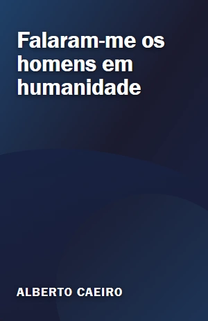 Falaram–me os homens em humanidade – Alberto Caeiro – PDF Grátis