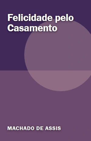 Felicidade pelo Casamento – Machado de Assis – PDF Grátis