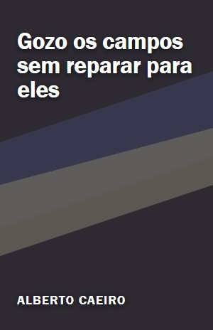 Gozo os campos sem reparar para eles – Alberto Caeiro – PDF Grátis