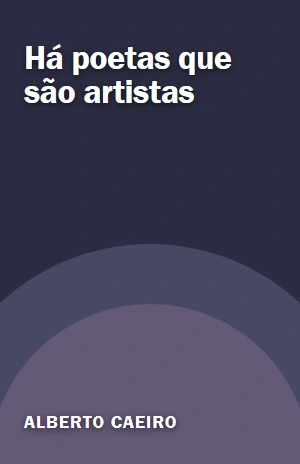 Há poetas que são artistas – Alberto Caeiro – PDF Grátis