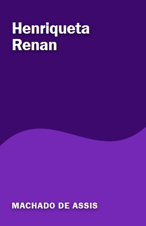 Henriqueta Renan – Machado de Assis – PDF Grátis