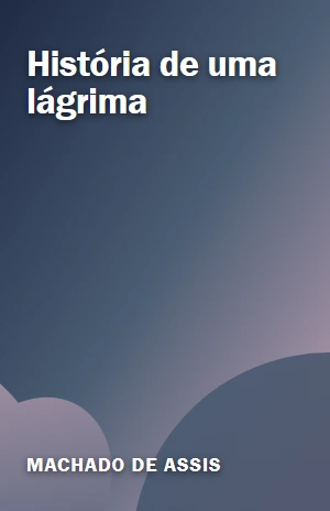História de uma lágrima – Machado de Assis – PDF Grátis