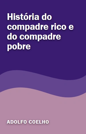 História do compadre rico e do compadre pobre – Adolfo Coelho – PDF Grátis