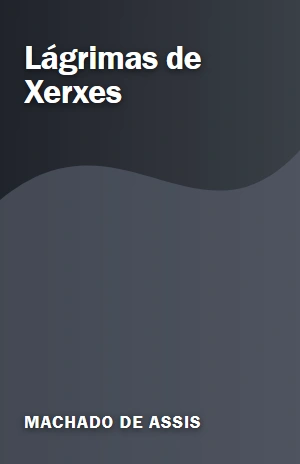 Lágrimas de Xerxes – Machado de Assis – PDF Grátis