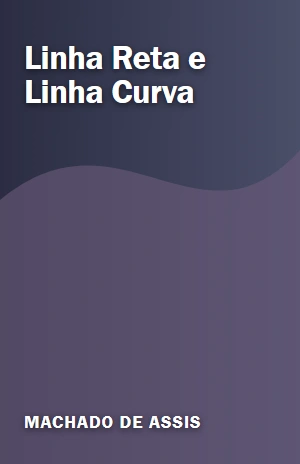 Linha Reta e Linha Curva – Machado de Assis – PDF Grátis