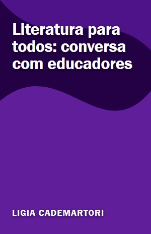 Literatura para todos: conversa com educadores – Ligia Cademartori – PDF Grátis