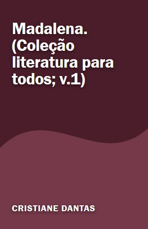 Madalena. (Coleção literatura para todos; v.1) – Cristiane Dantas – PDF Grátis