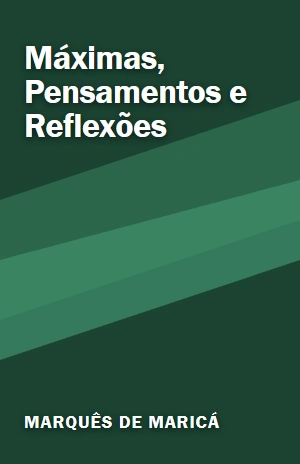 Máximas, Pensamentos e Reflexões – Marquês de Maricá – PDF Grátis