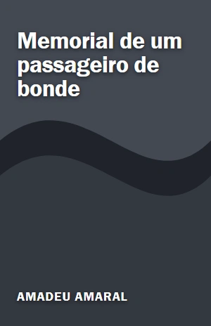 Memorial de um passageiro de bonde – Amadeu Amaral – PDF Grátis