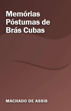 Memórias Póstumas de Brás Cubas – Machado de Assis – PDF Grátis
