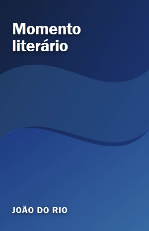 Momento literário – João do Rio – PDF Grátis
