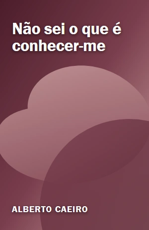 Não sei o que é conhecer–me – Alberto Caeiro – PDF Grátis
