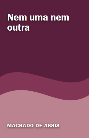 Nem uma nem outra – Machado de Assis – PDF Grátis