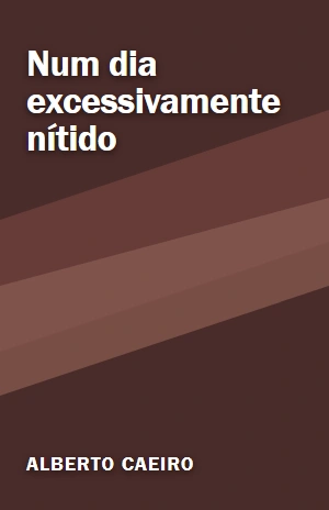 Num dia excessivamente nítido – Alberto Caeiro – PDF Grátis