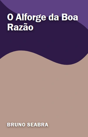 O Alforge da Boa Razão – Bruno Seabra – PDF Grátis