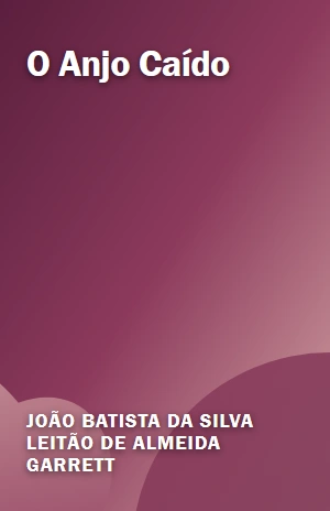 O Anjo Caído – João Batista da Silva Leitão de Almeida Garrett – PDF Grátis