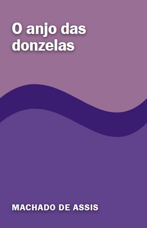 O anjo das donzelas – Machado de Assis – PDF Grátis
